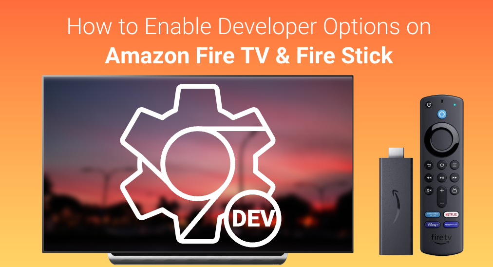 How to Enable Developer Options on  Fire TV & Fire Stick