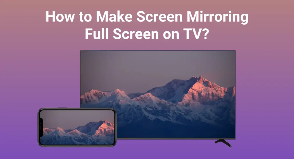 how to make screen mirroring full size on tv