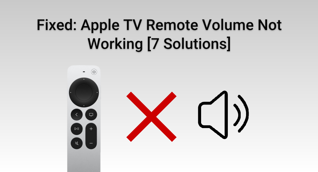 Fixed: Apple TV Remote Volume Not Working [7 Solutions]