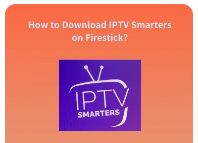 how to download IPTV Smarters on Firestick