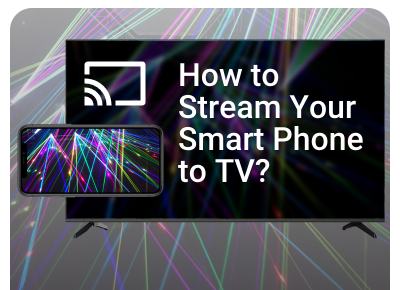 how to stream phone to tv